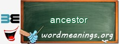 WordMeaning blackboard for ancestor